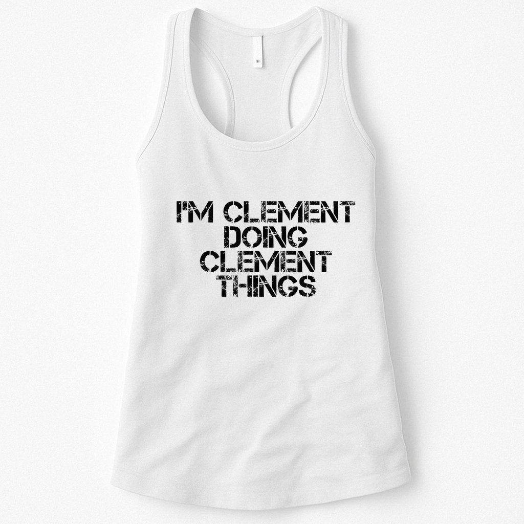 IM Clement Doing Clement Things Name Funny Birthday Gift Womens Tank Top