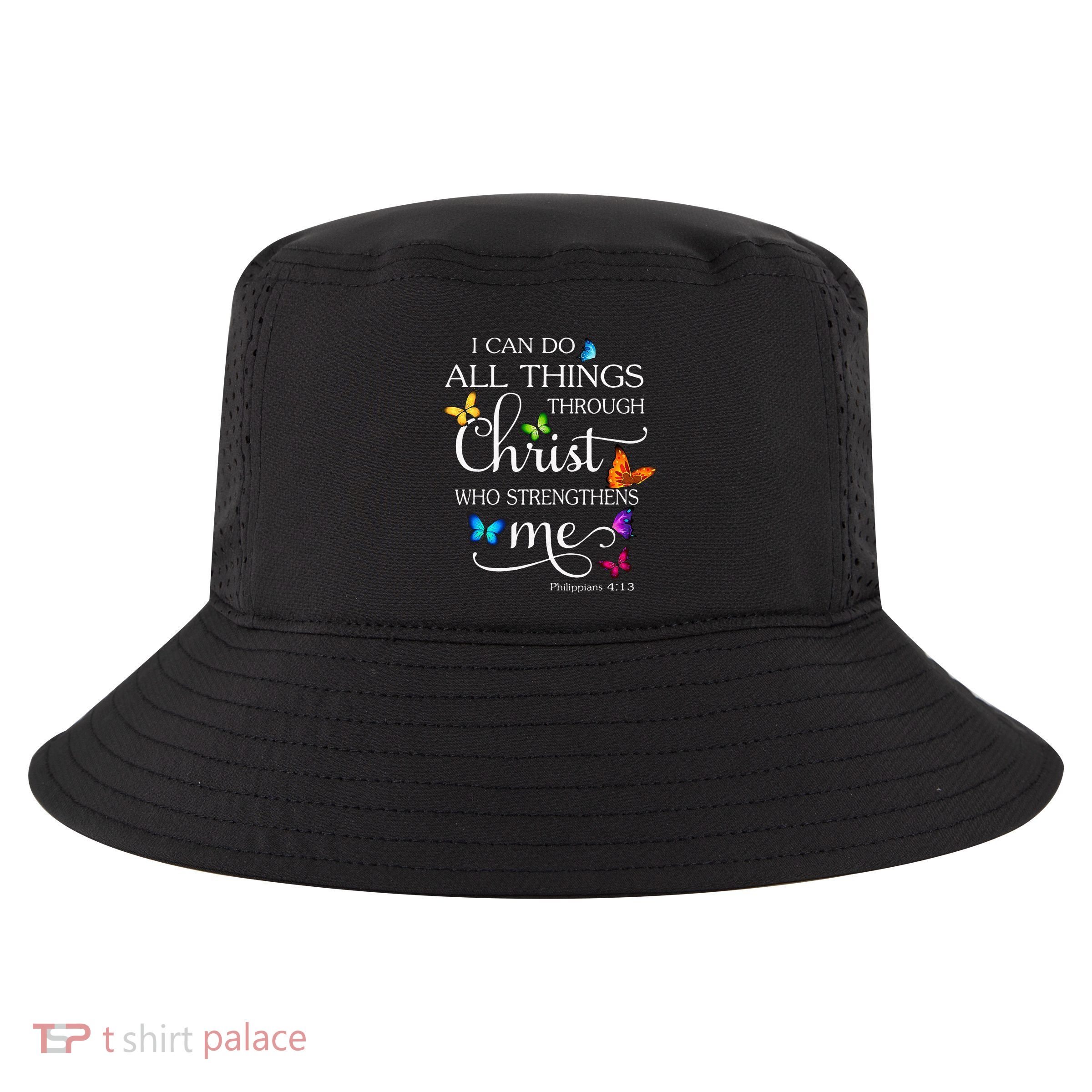 I Can Do All Things Through Christ Butterfly Art Religious Cool Comfort Performance Bucket Hat