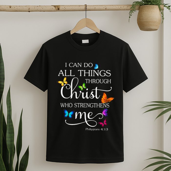 I Can Do All Things Through Christ Butterfly Art Religious T-Shirt