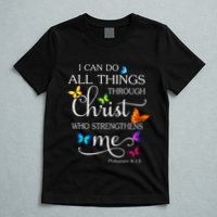 I Can Do All Things Through Christ Butterfly Art Religious T-Shirt