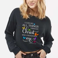I Can Do All Things Through Christ Butterfly Art Religious Cropped Pullover Crew