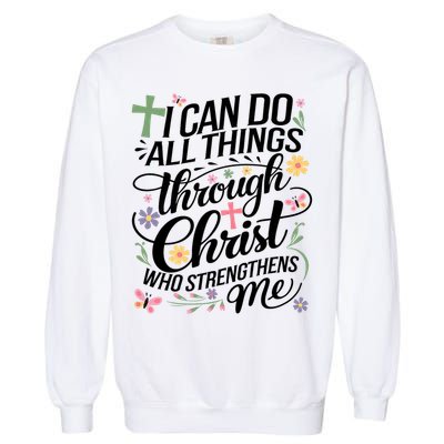 I Can Do All Things Through Christ Religious Christian Faith Garment-Dyed Sweatshirt