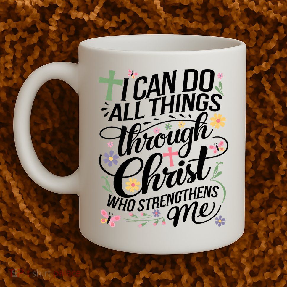 I Can Do All Things Through Christ Religious Christian Faith Mug