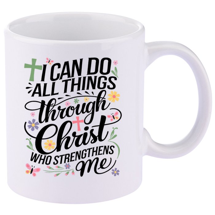 I Can Do All Things Through Christ Religious Christian Faith 11oz C Handle Ceramic Mug
