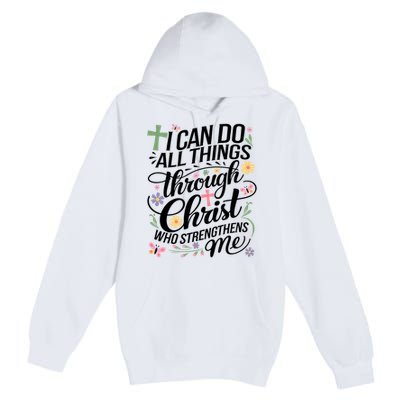 I Can Do All Things Through Christ Religious Christian Faith Premium Pullover Hoodie