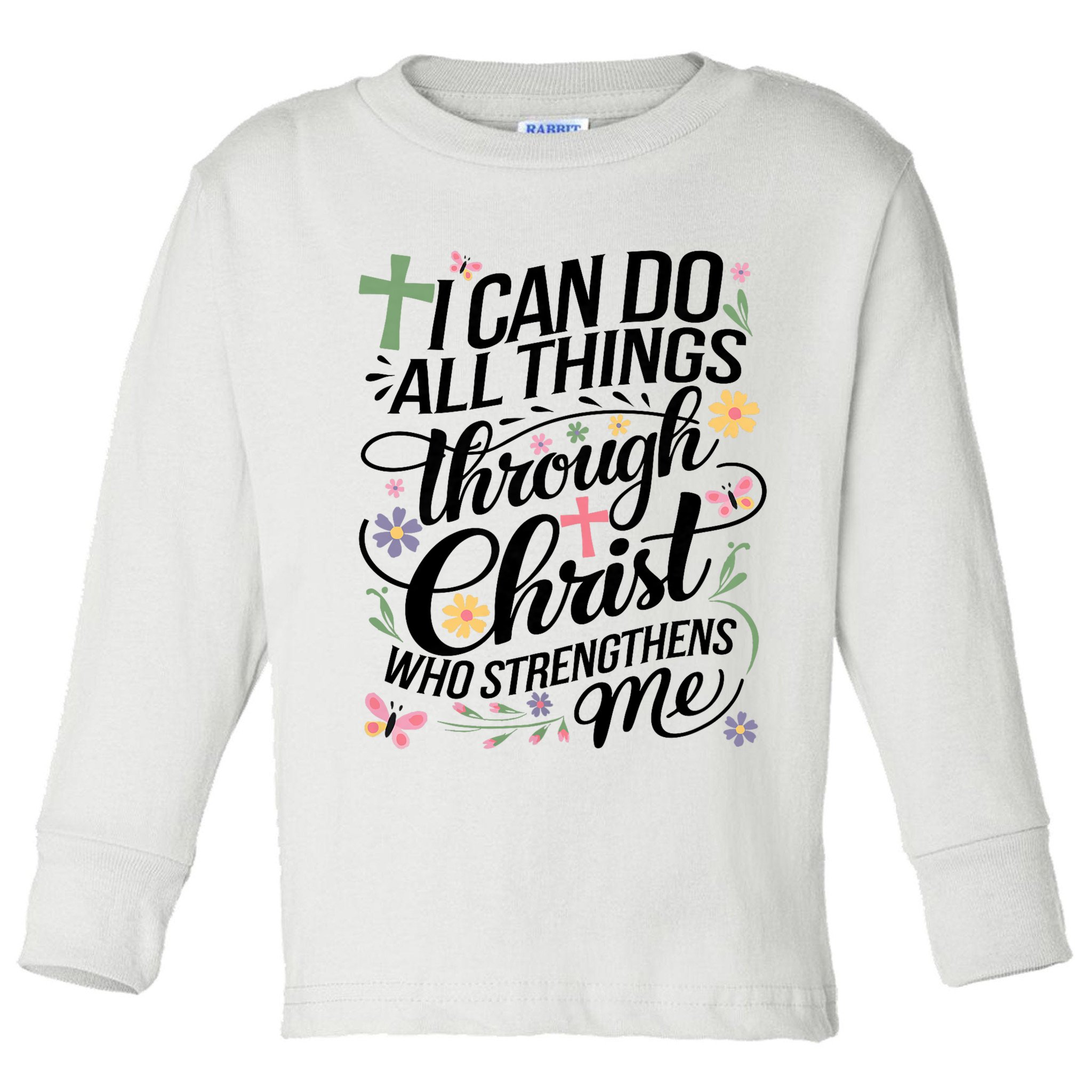I Can Do All Things Through Christ Religious Christian Faith Toddler Long Sleeve Shirt
