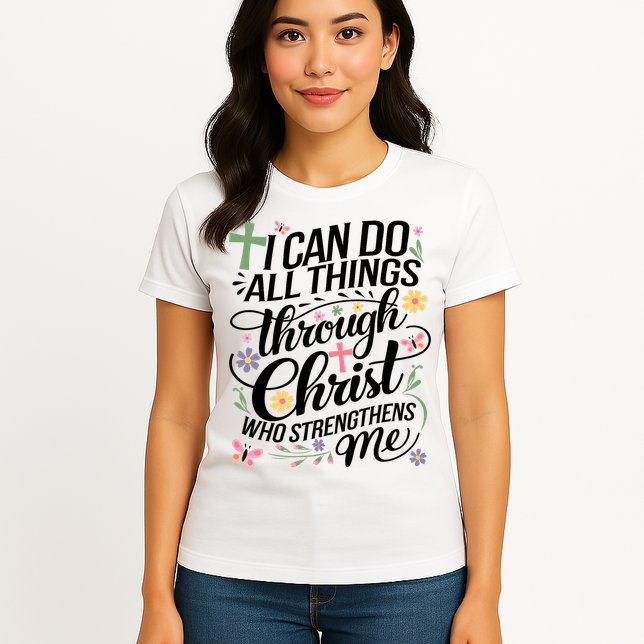 I Can Do All Things Through Christ Religious Christian Faith Womens T-Shirt