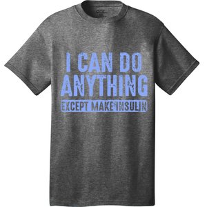 I Can Do Anythings Except Make Insulin Diabetes Awareness T-Shirt