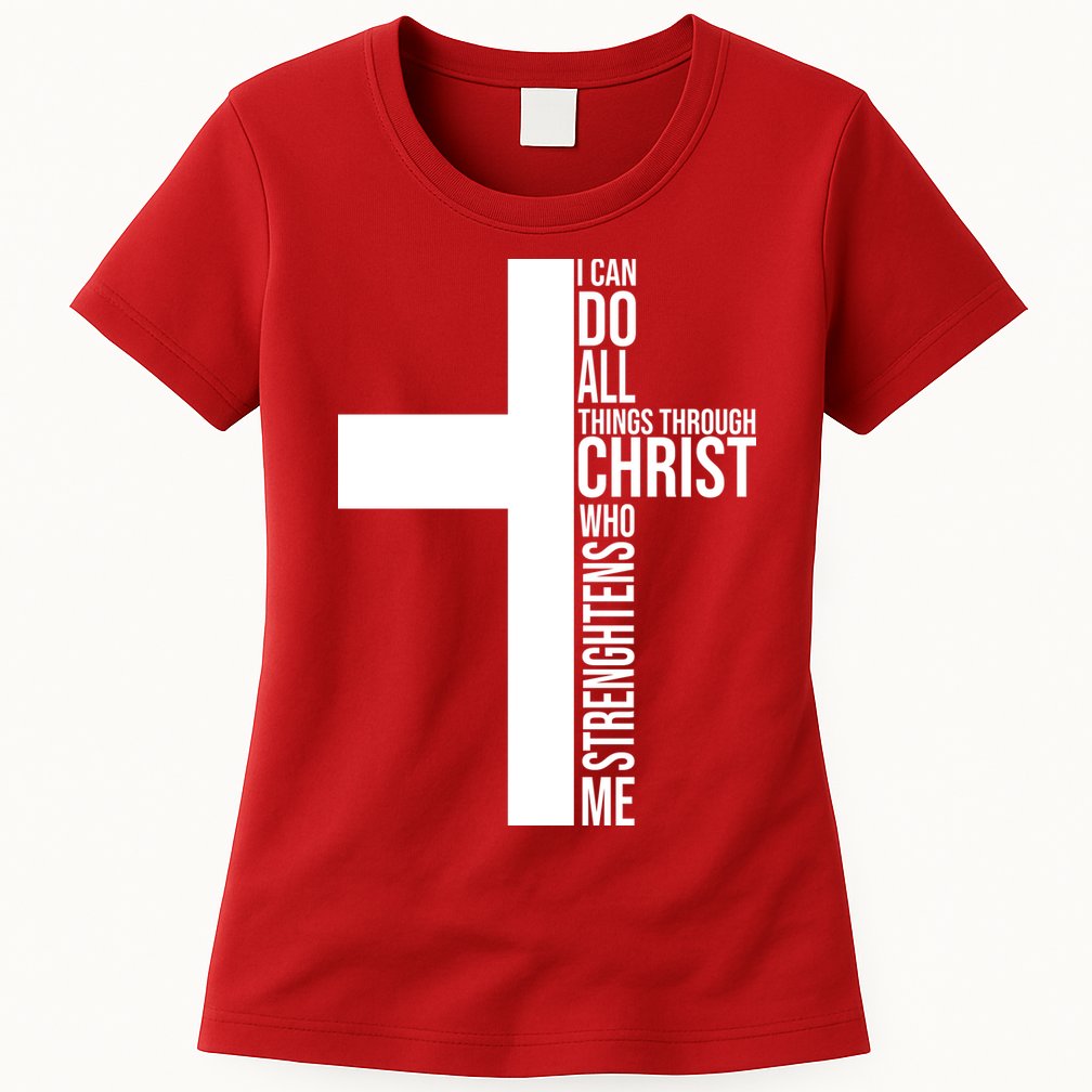 I Can Do All Things Through Christ Who Strengthens Me Womens T-Shirt