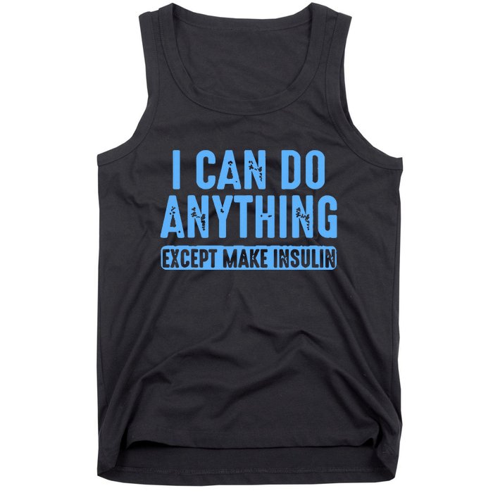 I Can Do Anything Except Make Insulin Tank Top