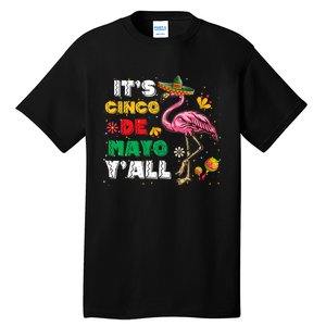 It's Cinco De Mayo Y'all Funny Flamingo Cinco De Mayo Tall T-Shirt