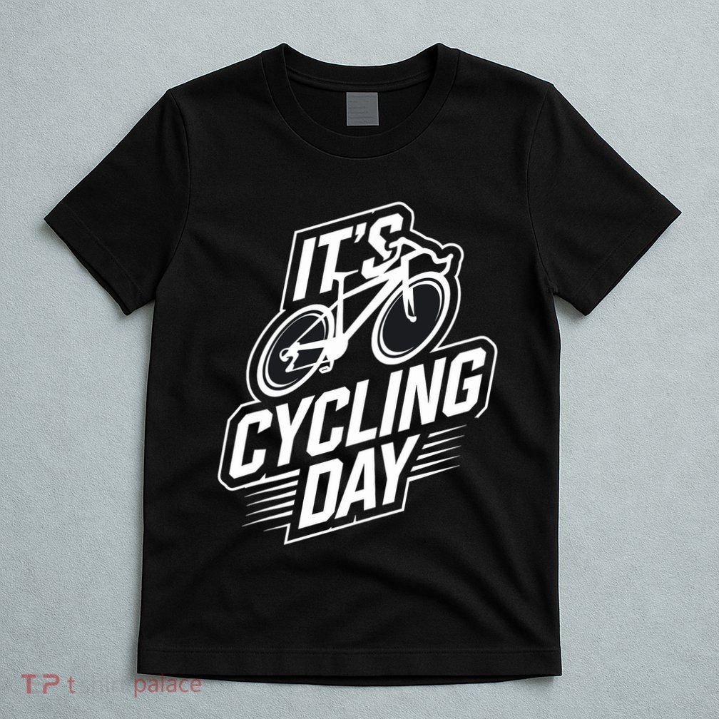 ItS Cycling Day For Cyclist Accessories Cycling T-Shirt