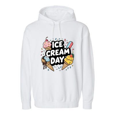 Ice Cream Day 2024 Ice Cream Ice Cream Gift Garment-Dyed Fleece Hoodie