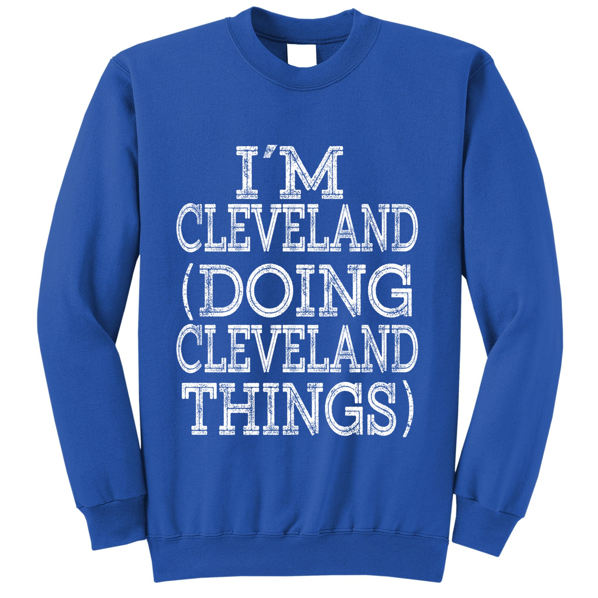 I'm Cleveland Doing Cleveland Things Family First Name Gift Sweatshirt