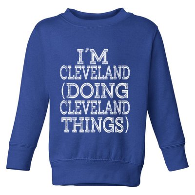 I'm Cleveland Doing Cleveland Things Family First Name Gift Toddler Sweatshirt