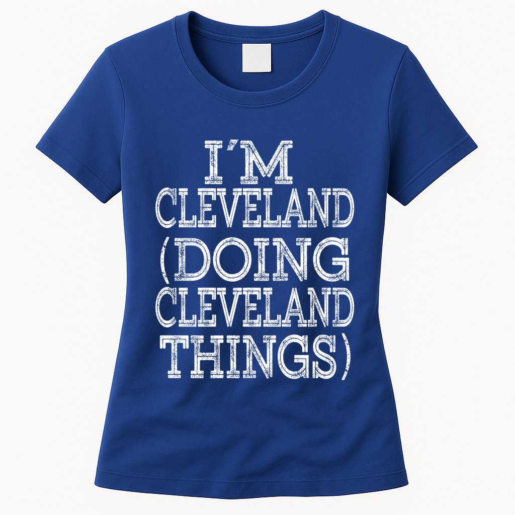 I'm Cleveland Doing Cleveland Things Family First Name Gift Womens T-Shirt