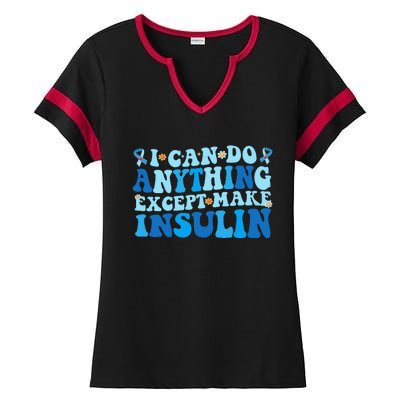 I Can Do Anything Except Make Insulin Ladies Halftime Notch Neck Tee