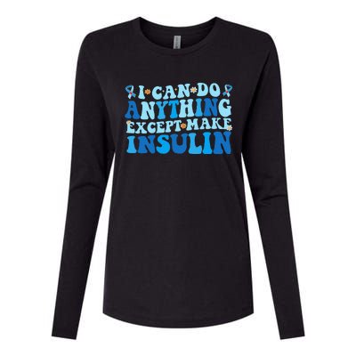 I Can Do Anything Except Make Insulin Womens Cotton Relaxed Long Sleeve T-Shirt