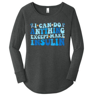 I Can Do Anything Except Make Insulin Women's Perfect Tri Tunic Long Sleeve Shirt