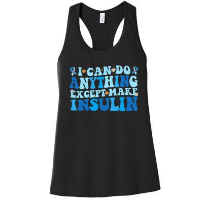 I Can Do Anything Except Make Insulin Women's Racerback Tank