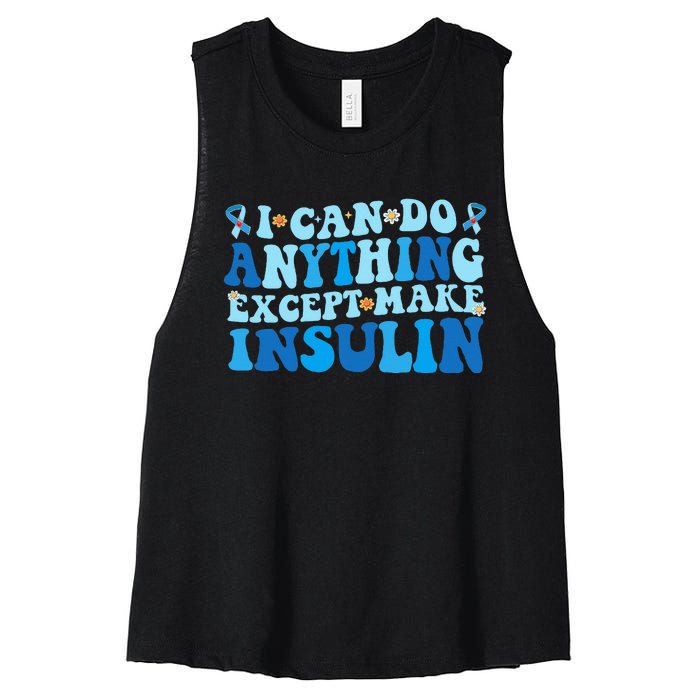 I Can Do Anything Except Make Insulin Women's Racerback Cropped Tank