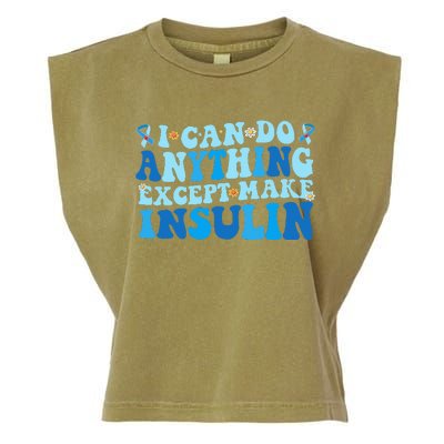 I Can Do Anything Except Make Insulin Garment-Dyed Women's Muscle Tee