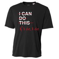 I Can Do This If I Die I Die Funny Fitness Workout Gym Lover Cooling Performance Crew T-Shirt