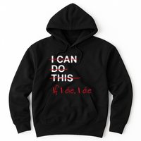 I Can Do This If I Die I Die Funny Fitness Workout Gym Lover Hoodie