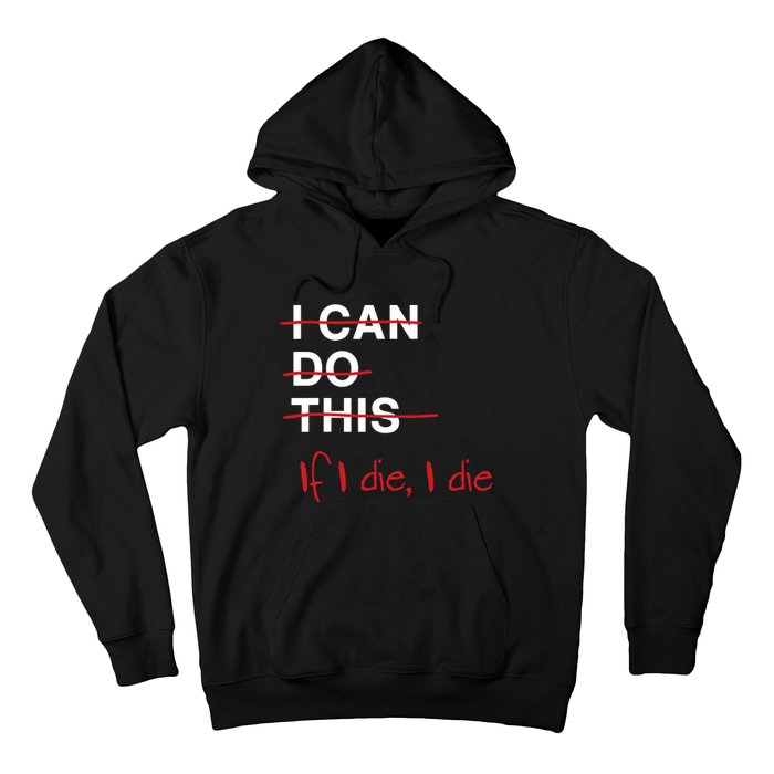 I Can Do This If I Die I Die Funny Fitness Workout Gym Lover Hoodie