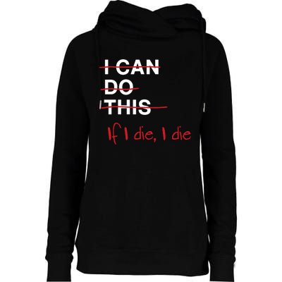 I Can Do This If I Die I Die Funny Fitness Workout Gym Lover Womens Funnel Neck Pullover Hood