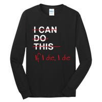 I Can Do This If I Die I Die Funny Fitness Workout Gym Lover Tall Long Sleeve T-Shirt