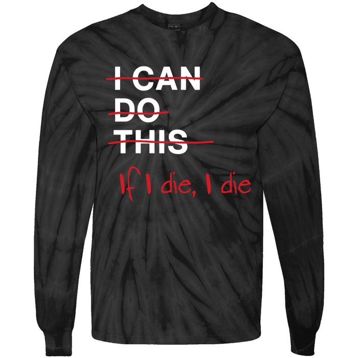 I Can Do This If I Die I Die Funny Fitness Workout Gym Lover Tie-Dye Long Sleeve Shirt