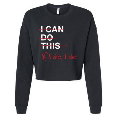 I Can Do This If I Die I Die Funny Fitness Workout Gym Lover Cropped Pullover Crew