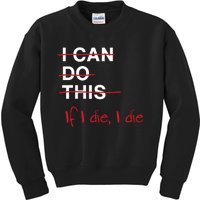 I Can Do This If I Die I Die Funny Fitness Workout Gym Lover Kids Sweatshirt