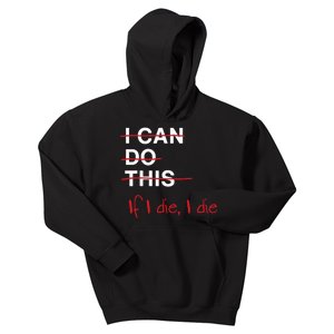 I Can Do This If I Die I Die Funny Fitness Workout Gym Lover Kids Hoodie