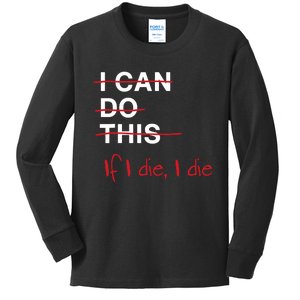 I Can Do This If I Die I Die Funny Fitness Workout Gym Lover Kids Long Sleeve Shirt