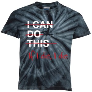 I Can Do This If I Die I Die Funny Fitness Workout Gym Lover Kids Tie-Dye T-Shirt