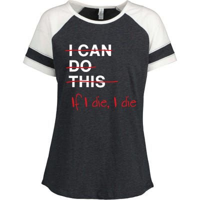 I Can Do This If I Die I Die Funny Fitness Workout Gym Lover Enza Ladies Jersey Colorblock Tee