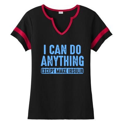 I Can Do Anything Except Make Insulin Ladies Halftime Notch Neck Tee