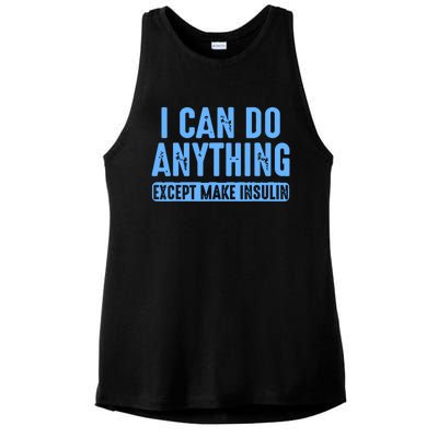 I Can Do Anything Except Make Insulin Ladies PosiCharge Tri-Blend Wicking Tank