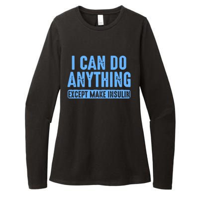 I Can Do Anything Except Make Insulin Womens CVC Long Sleeve Shirt