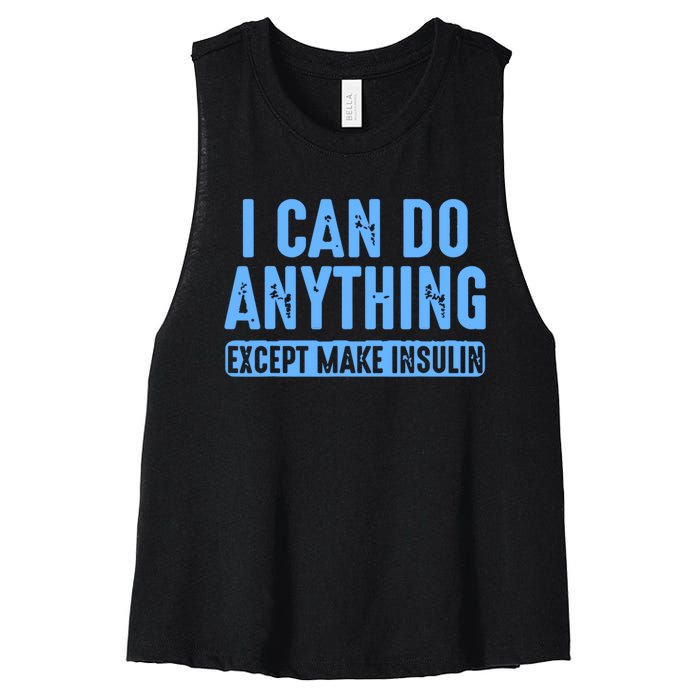 I Can Do Anything Except Make Insulin Women's Racerback Cropped Tank