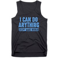 I Can Do Anything Except Make Insulin Tank Top