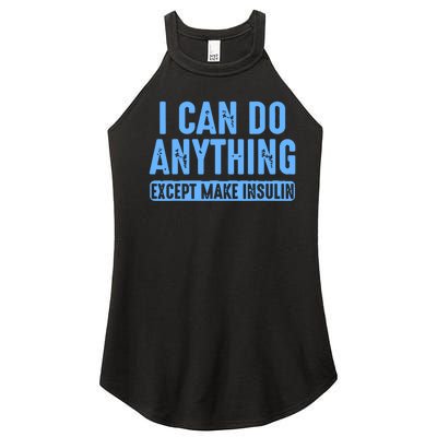 I Can Do Anything Except Make Insulin Women's Perfect Tri Rocker Tank