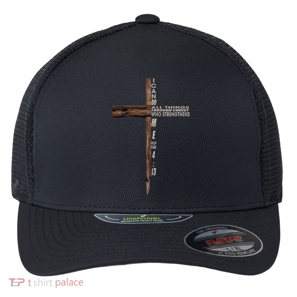 I Can Do All Things Through Christ Who Strengthens Me Cross Flexfit Unipanel Trucker Cap