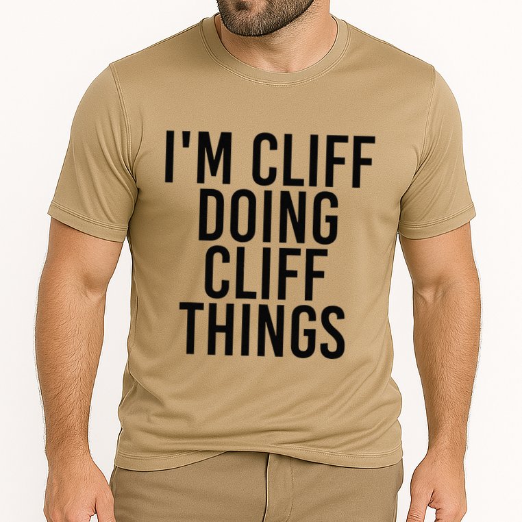 I'M CLIFF DOING CLIFF THINGS Name Funny Birthday Gift Idea Cooling Performance Crew T-Shirt