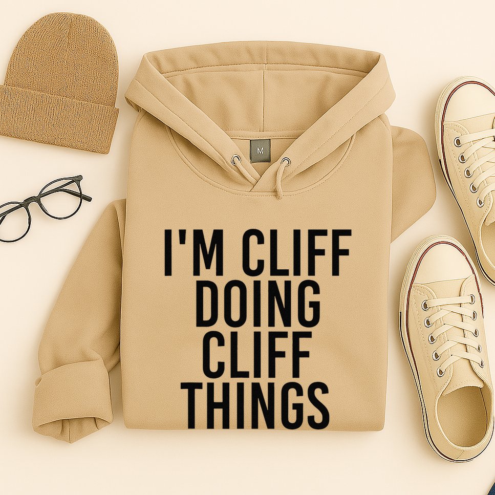 I'M CLIFF DOING CLIFF THINGS Name Funny Birthday Gift Idea Hoodie
