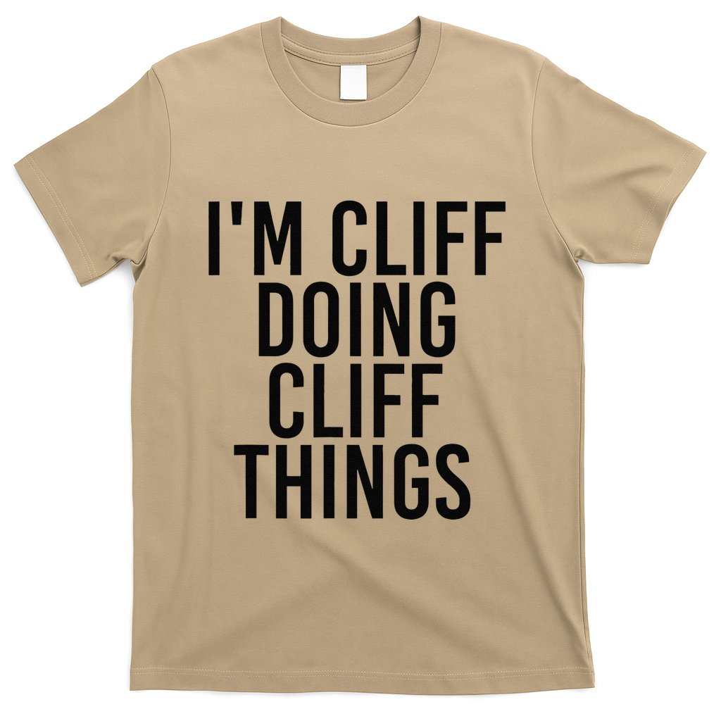 I'M CLIFF DOING CLIFF THINGS Name Funny Birthday Gift Idea T-Shirt