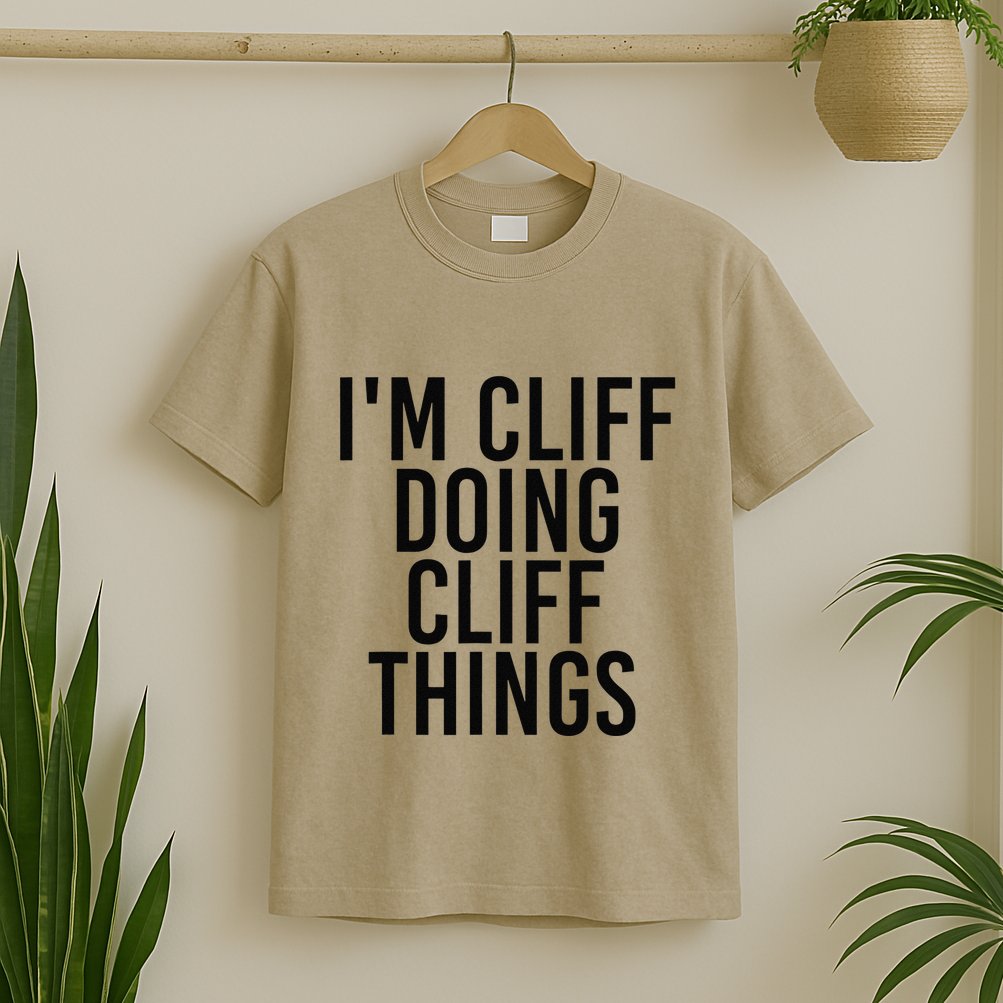 I'M CLIFF DOING CLIFF THINGS Name Funny Birthday Gift Idea T-Shirt