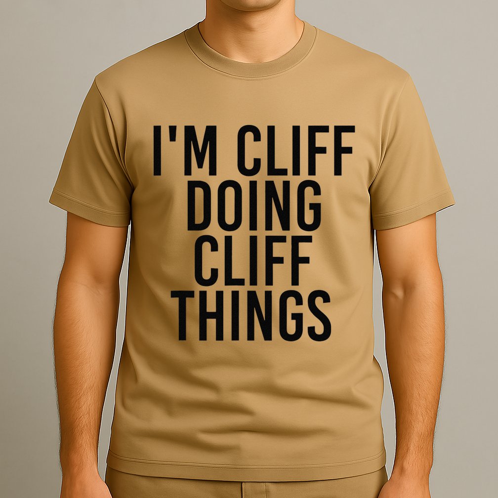 I'M CLIFF DOING CLIFF THINGS Name Funny Birthday Gift Idea T-Shirt